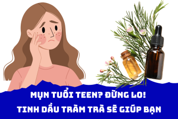 Teen ơi, đừng lo lắng về mụn nữa! Tinh dầu tràm trà sẽ giúp bạn