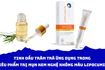 Tinh dầu tràm trà ứng dụng trong siêu phẩm trị mụn Kem nghệ không màu LIPOCUMIN M