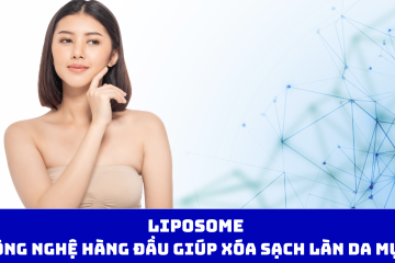 Liposome – Công nghệ hàng đầu giúp xóa sạch làn da mụn