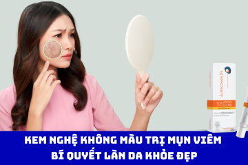 Kem Nghệ Không Màu Trị Mụn Viêm – Bí Quyết Làn Da Khỏe Đẹp