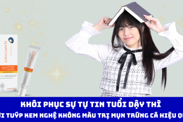 Khôi phục sự tự tin tuổi dậy thì với tuýp kem nghệ không màu trị mụn trứng cá hiệu quả