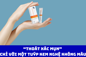 “Thoát xác mụn” chỉ với một tuýp Kem Nghệ Không Màu
